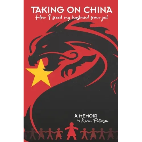 Taking on China: How I Freed My Husband from Jail: A Memoir