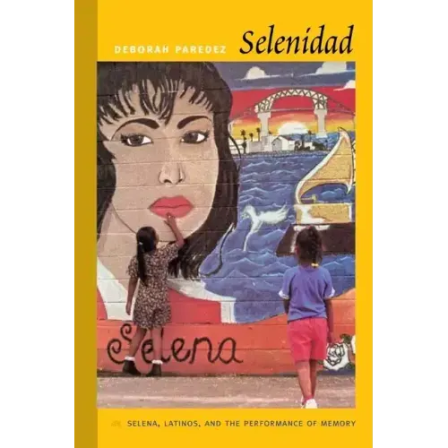 Selenidad: Selena, Latinos, and the Performance of Memory