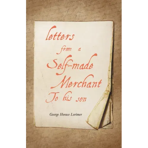 Letters from a Self-Made Merchant to His Son