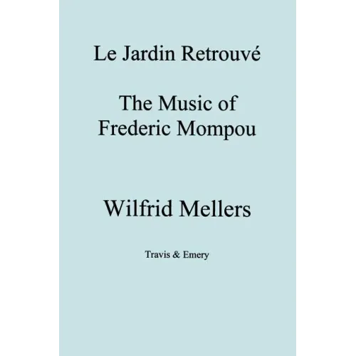 Le Jardin Retrouve. the Music of Frederic Mompou.