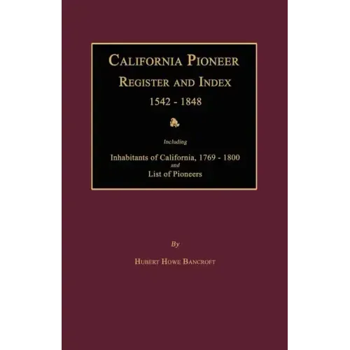 California Pioneer Register and Index 1542-1848