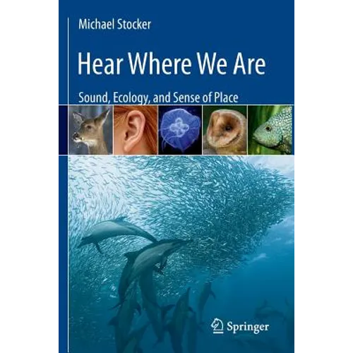 Hear Where We Are: Sound, Ecology, and Sense of Place