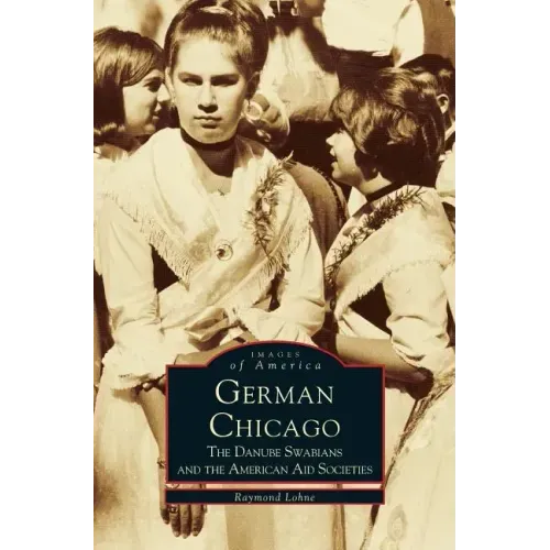 German Chicago: The Danube Swabians and the American Aid Societies