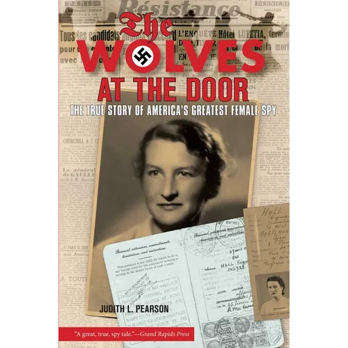 Wolves at the Door: The True Story of America's Greatest Female Spy