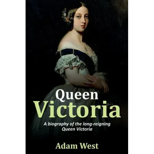 Queen Victoria: A biography of the long-reigning Queen Victoria