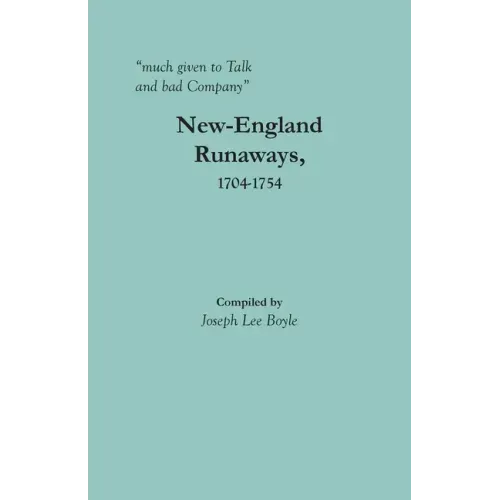 "much given to Talk and bad Company": New-England Runaways, 1704-1754