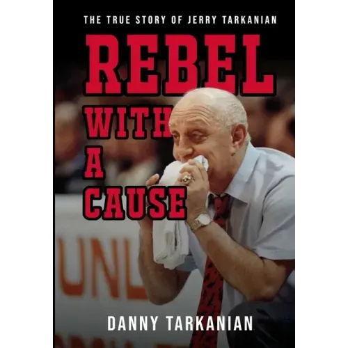 Rebel with a Cause: The True Story of Jerry Tarkanian