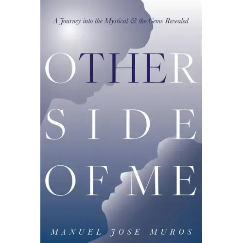 The Other Side Of Me: A Journey into the Mystical & the Gems Revealed