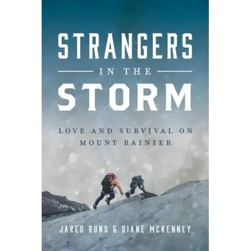 Strangers In The Storm: Love And Survival On Mount Rainier