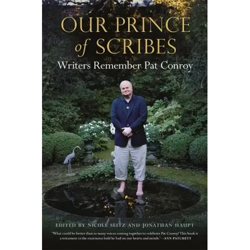 Our Prince of Scribes: Writers Remember Pat Conroy