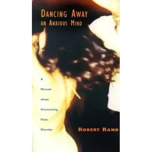 Dancing Away an Anxious Mind: A Memoir about Overcoming Panic Disorder