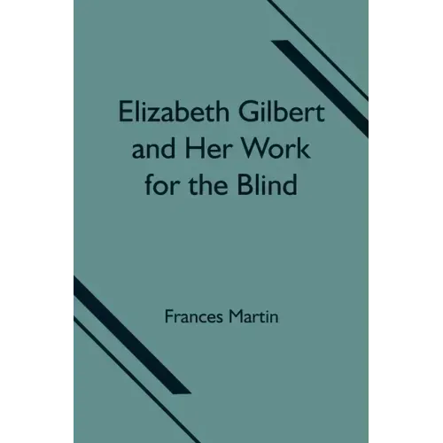 Elizabeth Gilbert and Her Work for the Blind