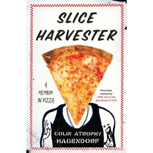 Slice Harvester: A Memoir in Pizza