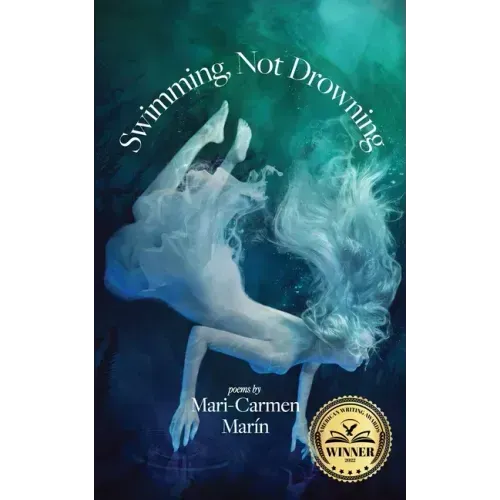 Swimming, Not Drowning: Poems