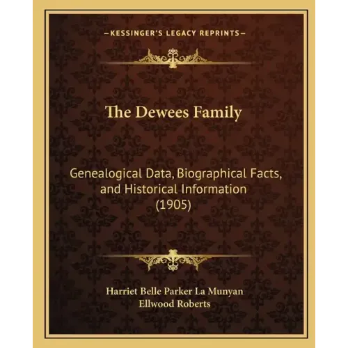 The Dewees Family: Genealogical Data, Biographical Facts, and Historical Information (1905)