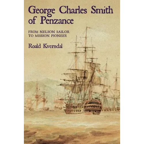 George Charles Smith of Penzan*: From Nelson Sailor to Mission Pioneer