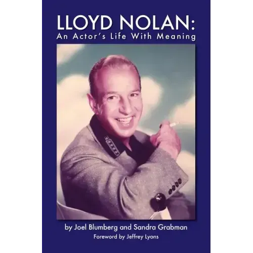Lloyd Nolan: An Actors Life with Meaning