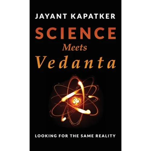 Science Meets Vedanta: Looking for the Same Reality