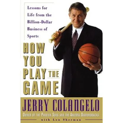 How You Play the Game: Lessons for Life from the Billion-Dollar Business of Sports