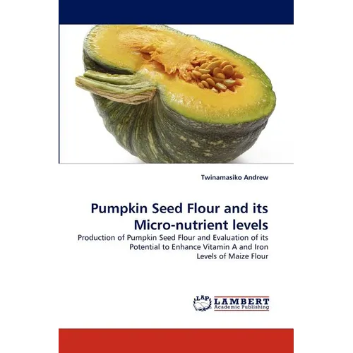 Pumpkin Seed Flour and Its Micro-Nutrient Levels