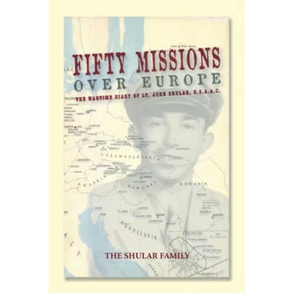Fifty Missions over Europe: The Wartime Diary of Lt. John Shular, Usaac - Paperback