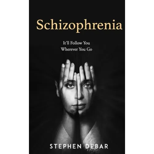 Schizophrenia: It'll Follow You Wherever You Go.
