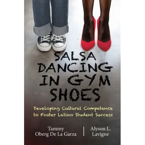 Salsa Dancing in Gym Shoes: Developing Cultural Competence to Foster Latino Student Success