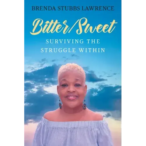 Bitter/Sweet: Surviving the Struggle Within