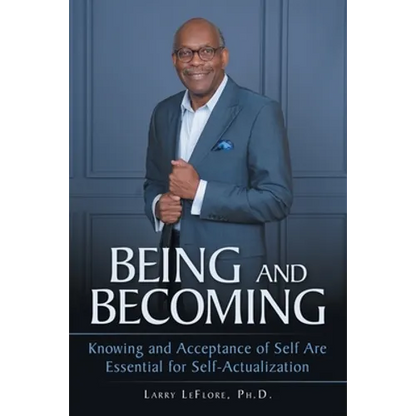 Being and Becoming: Knowing and Acceptance of Self Are Essential for Self-Actualization - Paperback