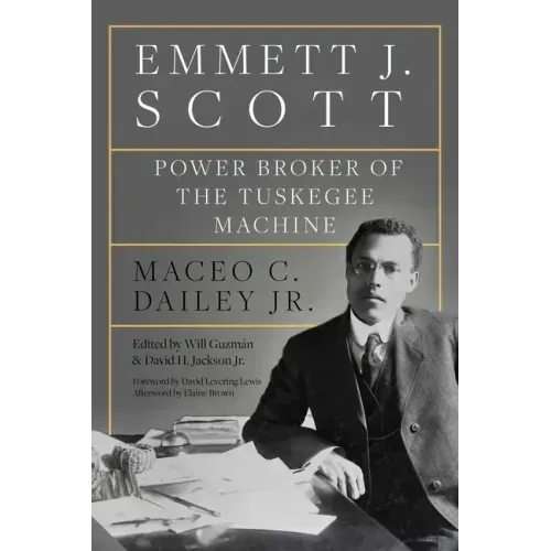Emmett J. Scott: Power Broker of the Tuskegee Machine