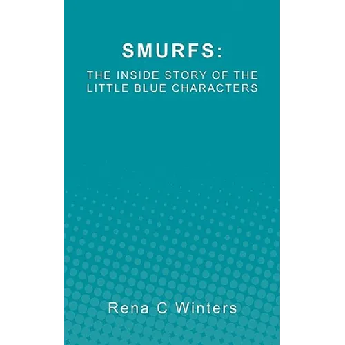 Smurfs: The Inside Story Of The Little Blue Characters