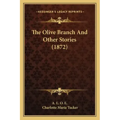 The Olive Branch And Other Stories (1872)