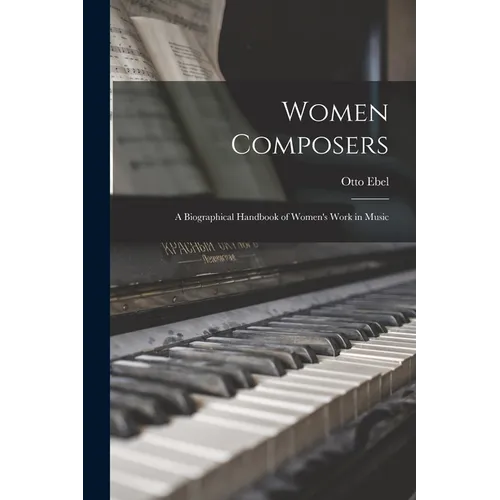 Women Composers: A Biographical Handbook of Women's Work in Music