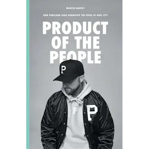 Product of the People: How Portland Gear Harnessed the Pride of Rose City