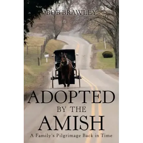 Adopted by the Amish: A Family's Pilgrimage Back in Time