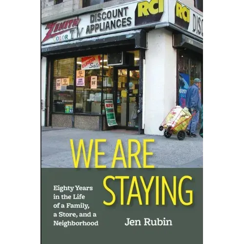 We Are Staying: Eighty Years in the Life of a Family, a Store, and a Neighborhood