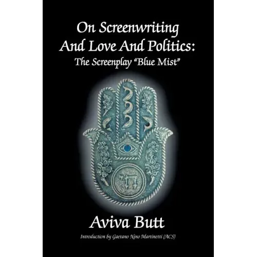 On Screenwriting and Love and Politics: The Screenplay "Blue Mist"