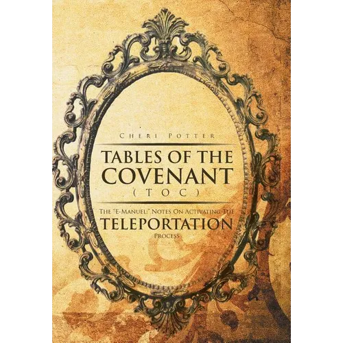Tables Of the Covenant (TOC): The ''E-Manuel: " Notes On Activating The Teleportation Process