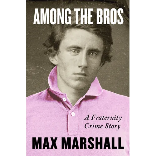 Among the Bros: A Fraternity Crime Story