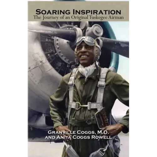 Soaring Inspiration: The Journey of an Original Tuskegee Airman