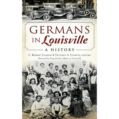 Germans in Louisville: A History - Hardcover
