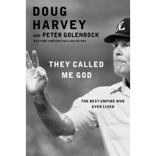 They Called Me God: The Best Umpire Who Ever Lived
