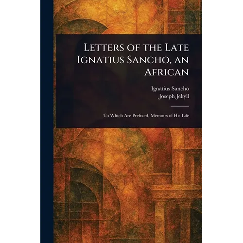 Letters of the Late Ignatius Sancho, an African
