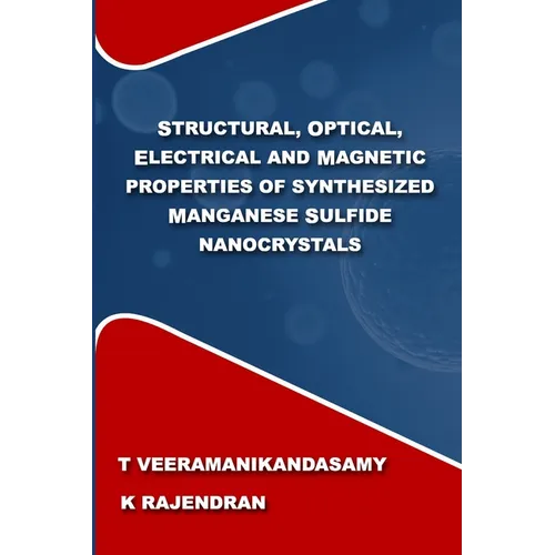 Structural, Optical, Electrical and Magnetic Properties of Synthesized Manganese Sulfide Nanocrystals: A Study on the Influence of Process Parameters