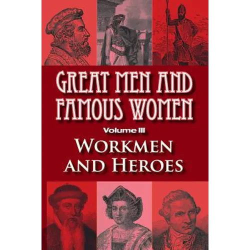 Great Men and Famous Women: Workmen and Heroes