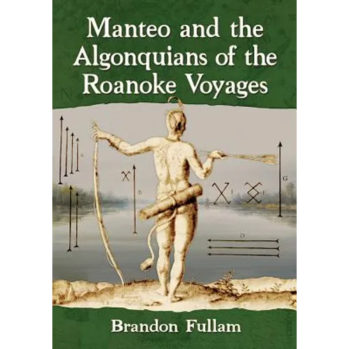 Manteo and the Algonquians of the Roanoke Voyages
