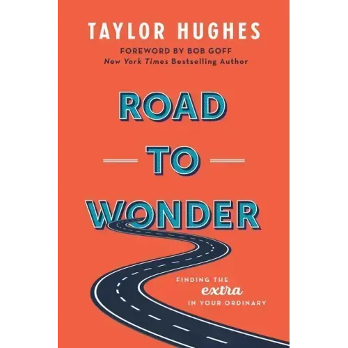 Road to Wonder: Finding the Extra in Your Ordinary