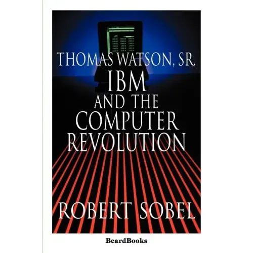 Thomas Watson, Sr.: IBM and the Computer Revolution