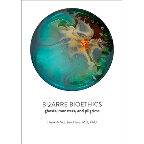 Bizarre Bioethics: Ghosts, Monsters, and Pilgrims