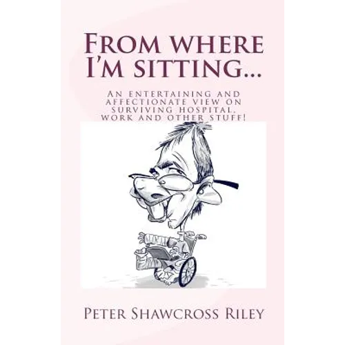 From where I'm sitting...: An entertaining view on surviving hospital, work and other stuff!